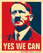 A popular image of Adolf Hitler, created in the style of the 2008 Obama campaign poster and using the campaign slogan ‘Yes We Can,’ posted on Podblanc in 2009.